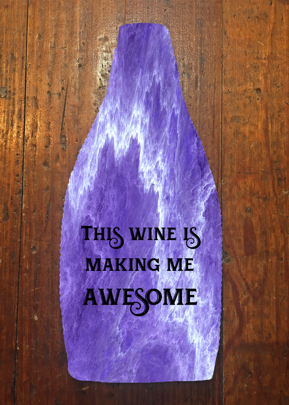 This Wine is Making Me Awesome - Wine Bottle Insulator