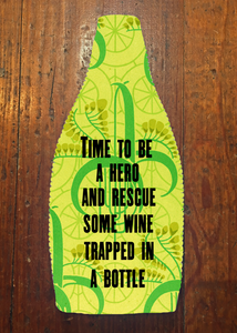 Time to Be a Hero and Rescue Some Wine - Wine Bottle Insulator